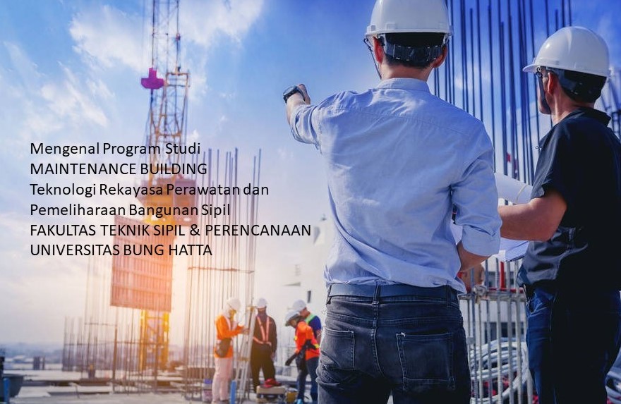 Mengenal Program Studi Maintenance Buliding (Teknologi Rekayasa Perawatan dan Pemeliharaan Bangunan Sipil) FTSP Universitas Bung Hatta